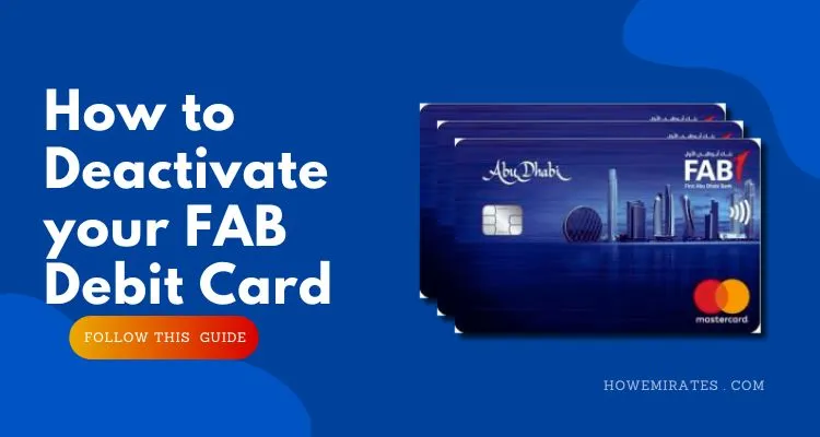 How to Deactivate your FAB Debit Card? Detailed Guide 2024
